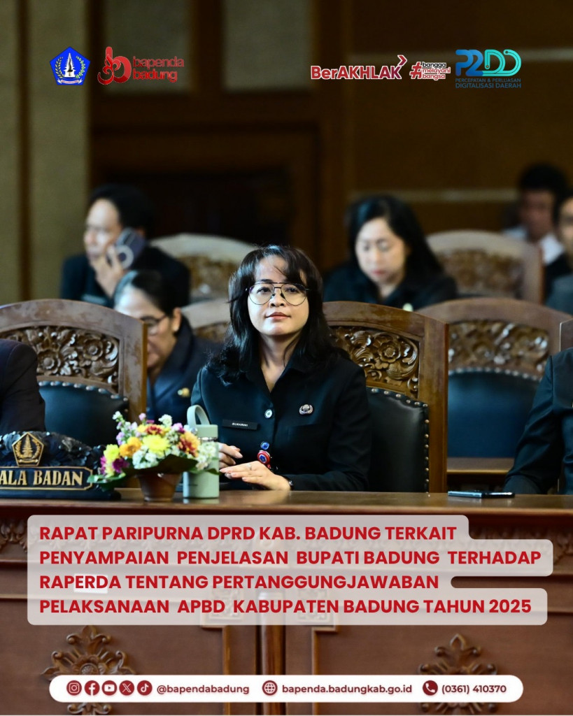 Rapat Paripurna DPRD Kab. Badung Terkait Penyampaian Penjelasan Bupati Badung Terhadap Raperda Tentang Pertanggungjawaban Pelaksanaan APBD Kabupaten Badung Tahun 2025
