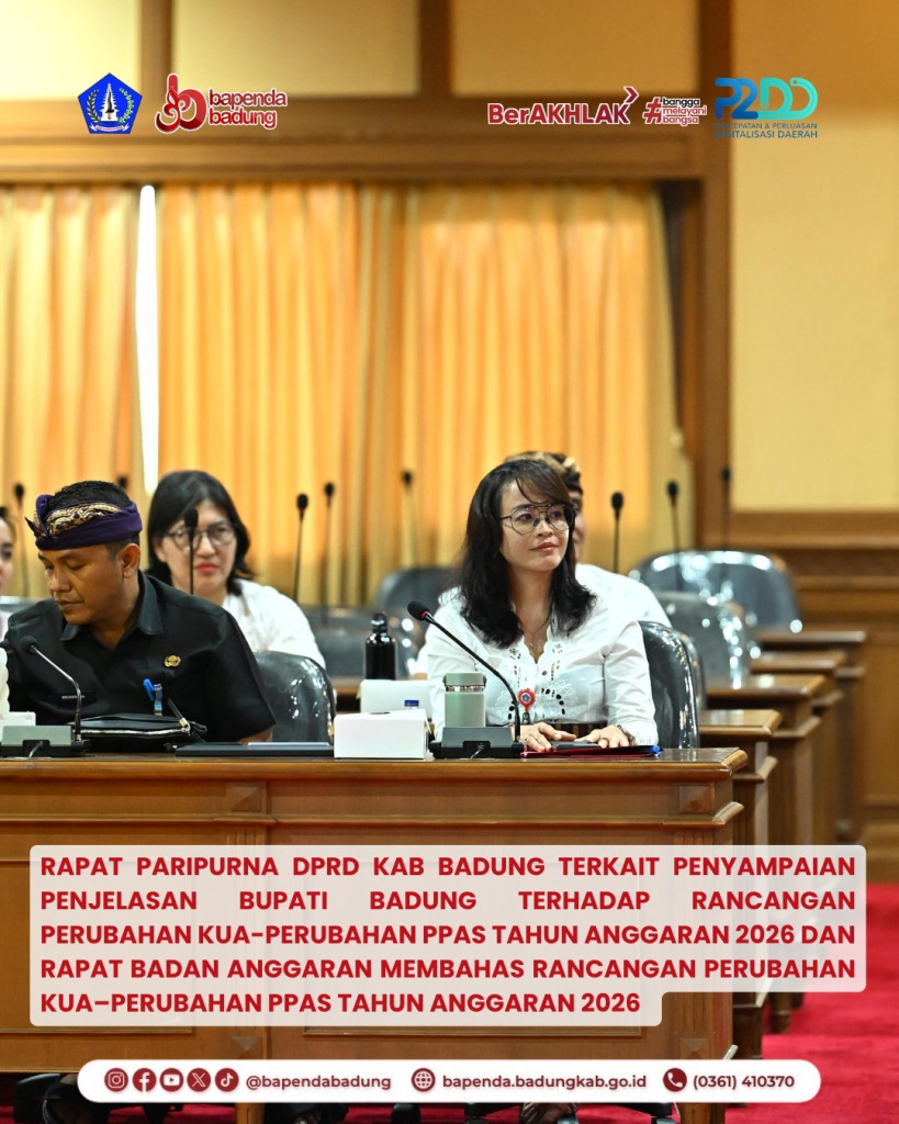 Rapat Paripurna DPRD Kab. Badung Terkait Penyampaian Penjelasan Bupati Badung Terhadap Rancangan Perubahan KUA-Perubahan PPAS Tahun Anggaran 2026 dan Rapat Badan Anggaran Membahas Rancangan Perubahan KUA-Perubahan PPAS Tahun Anggaran 2026
