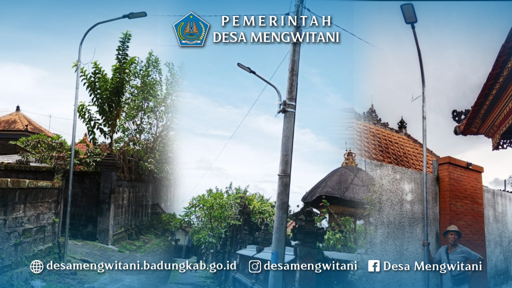PEMASANGAN LAMPU (LPJ) DI LINGKUNGAN BR. DAJAN PEKEN, MENGWITANI
