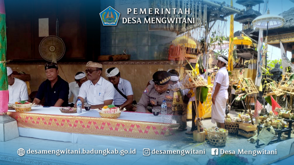 PERBEKEL MENGWITANI MENGHADIRI UPACARA MELASPAS MELASPAS TEMBOK PENYENGKER & KORI AGUNG PURA BHUJANGGA RSI BR. BATUR SARI, MENGWITANI