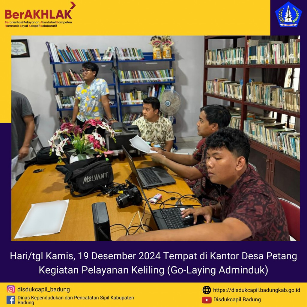 Kamis, 19 Desember 2024 Kegiatan Pelayanan Keliling (Go-Laying Adminduk) di Kantor Desa Petang