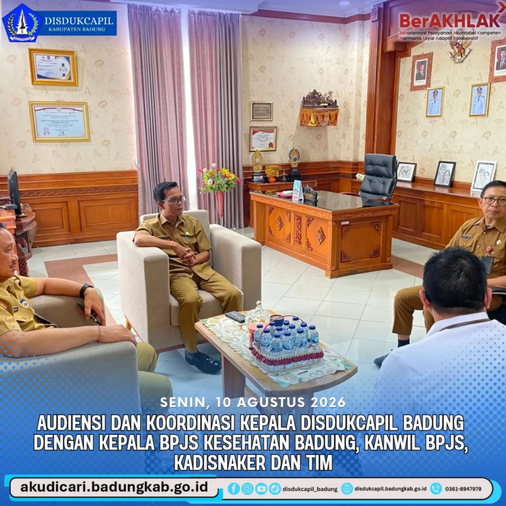 Pada hari Senin, 10 Agustus 2026, Audensi dan Kordinasi Kepala Dinas Disdukcapil Badung dengan Kepala BPJS, Kanwil, Kadisnaker Badung dan TIM