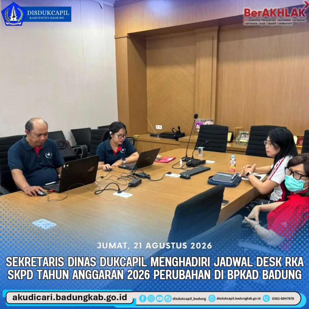 Pada hari Jumat, 21 Agustus 2026, Sekdis Disdukcapil Badung Menghadiri Jadwal Desk RKA SKPD Th. Anggaran 2026 Perubahan di BPKAD Badung