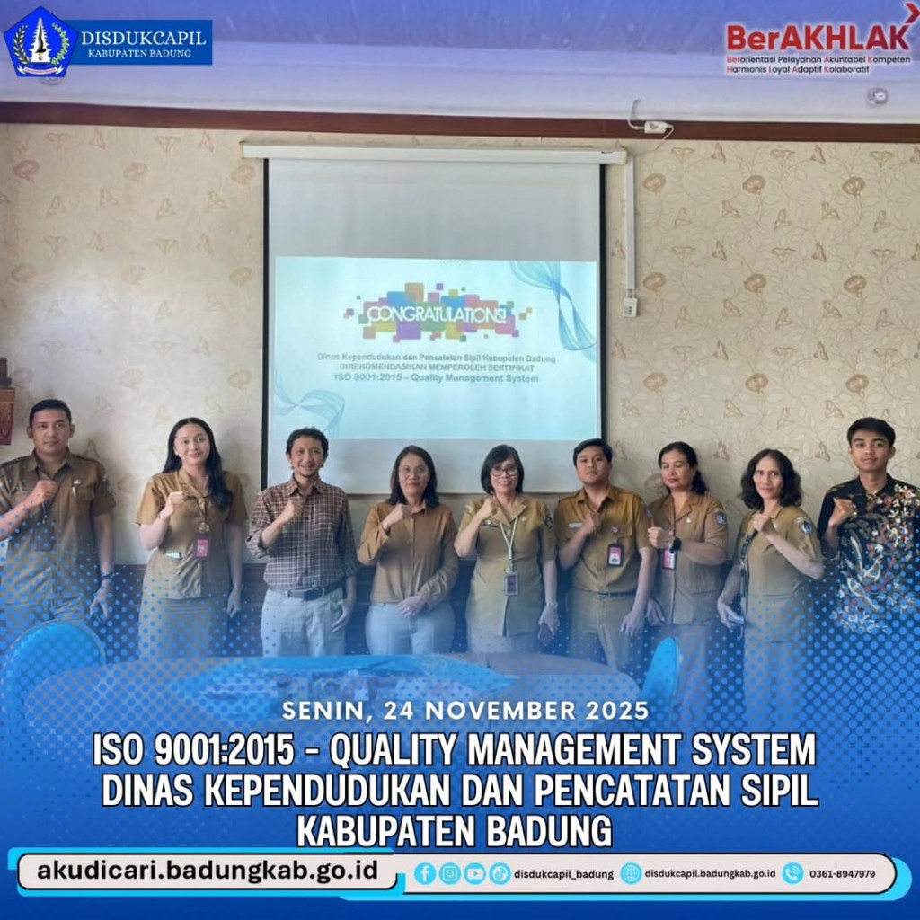 Pada hari Senin, 24 November 2025, ISO 9001:2015 - Quality Management System Dinas Kependudukan dan Pencatatan Sipil Kabupaten Badung