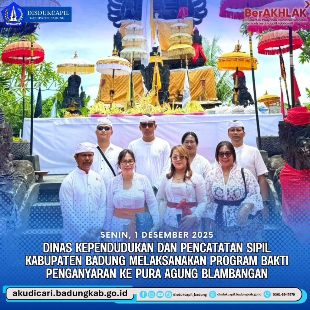 Pada hari Senin, 1 Desember 2025, Dinas Kependudukan dan Pencatatan Sipil Kabupaten Badung Melaksanakan Program Bakti Penganyaran ke Pura Agung Blambangan