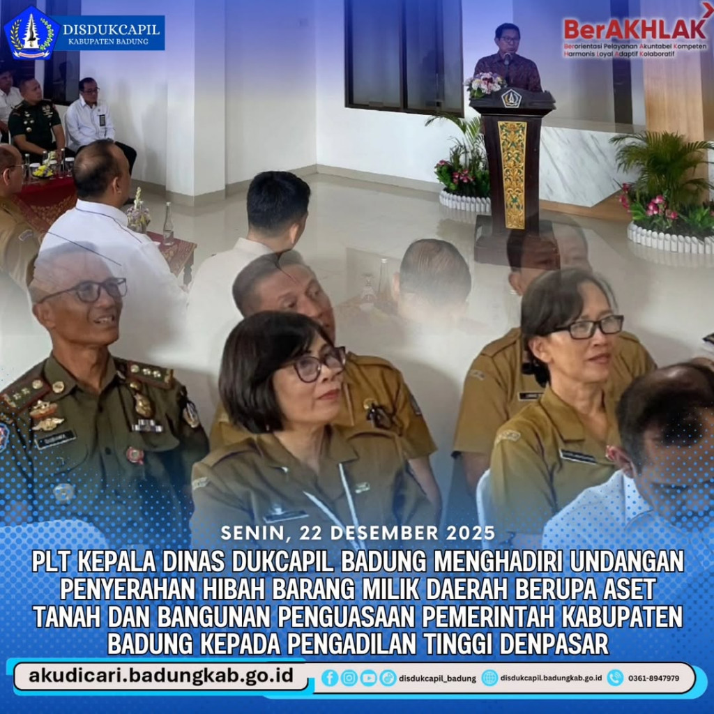 Pada hari Senin, 22 Desember 2025, PLT Dinas Dukcapil Badung Menghadiri Undangan Penyerahan Hibah Barang Milik Daerah Berupa Aset Tanah dan Bangunan Penguasaan Pemerintah Kabupaten Badung Kepada Pengadilan Tinggi Denpasar