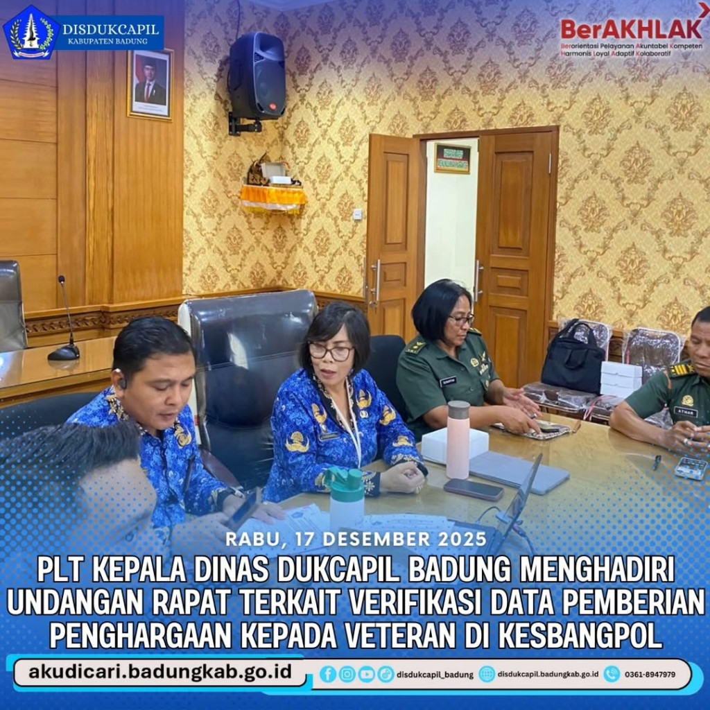 Pada hari Rabu, 17 Desember 2025, PLT Kepala Dinas Dukcapil Badung Menghadiri Undangan Rapat Terkait Verifikasi Data Pemberian Penghargaan Kepada Veteran di Kesbangpol