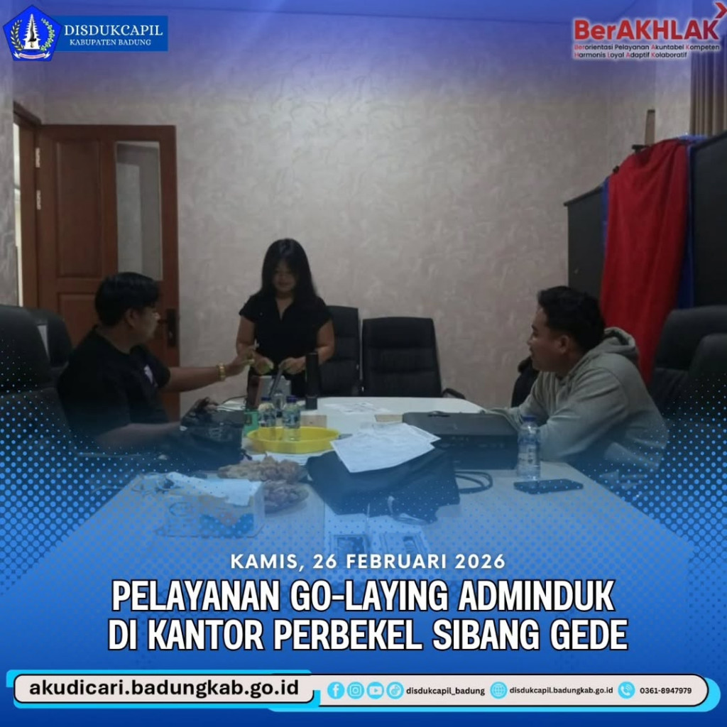 Pada hari Kamis, 26 Februari 2026, Pelayanan Go-Laying Adminduk di Kantor Perbekel Sibang Gede