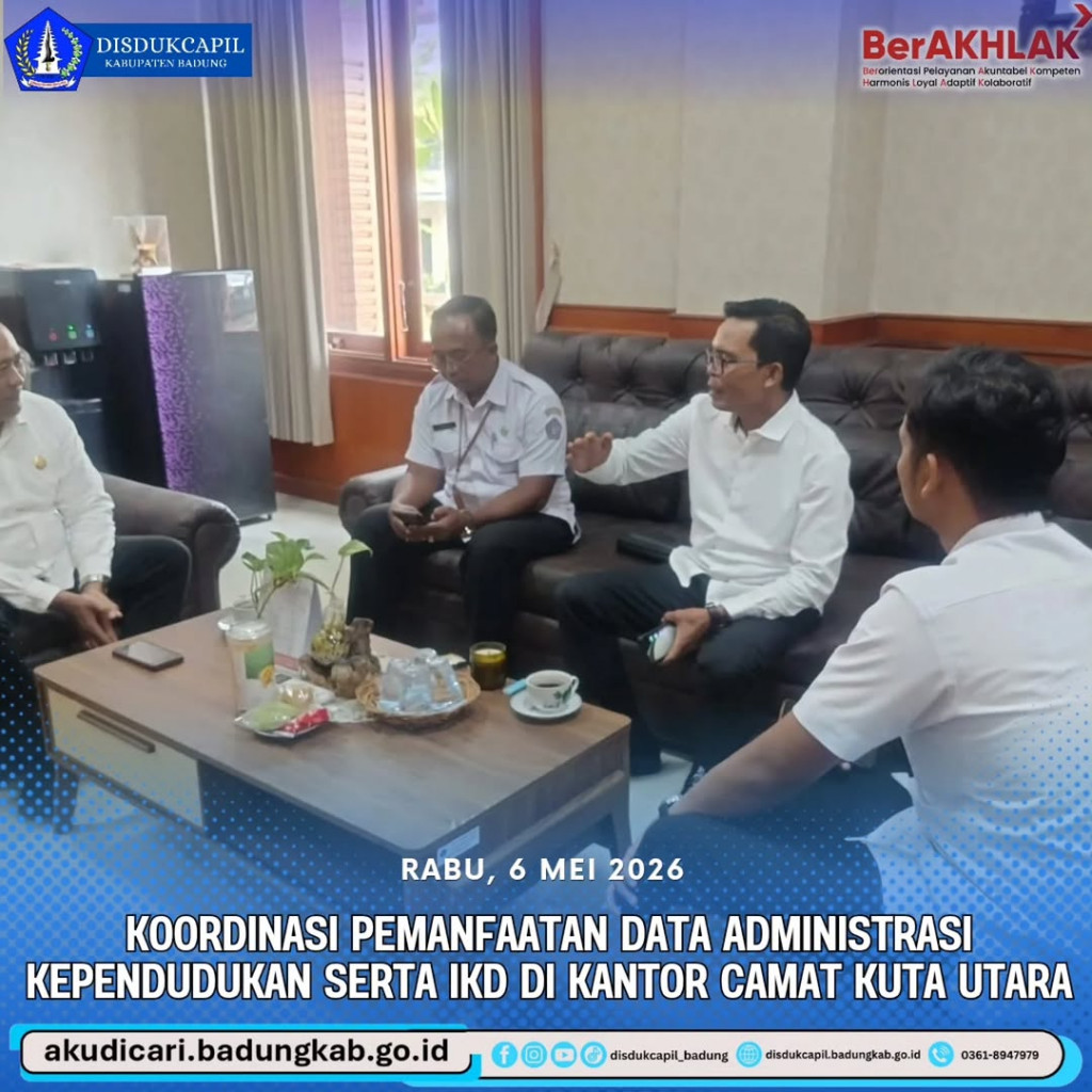 Pada hari Rabu, 6 Mei 2026, Koordinasi Pemanfaatan Data Administrasi Kependudukan Serta IKD di Kantor Camat Kuta Utara