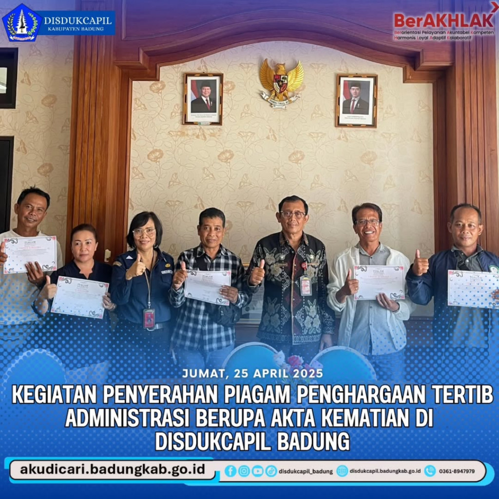 Jumat, 25 April 2025, Kegiatan Penyerahan Piagam Penghargaan Tertib Administrasi Berupa Akta Kematian di Disdukcapil Badung