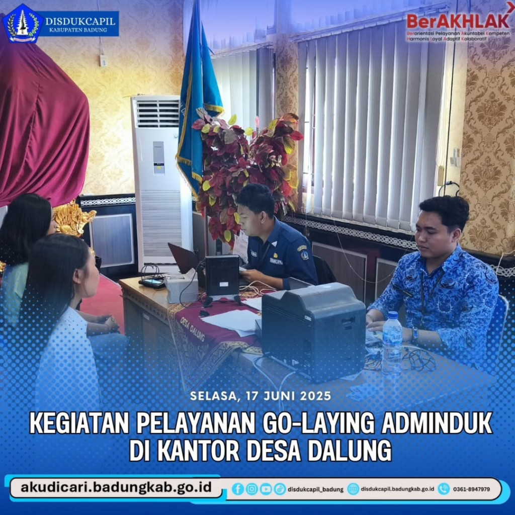 Pada hari Selasa, 17 Juni 2025, Kegiatan Pelayanan Go-Laying Adminduk Di Kantor Desa Dalung