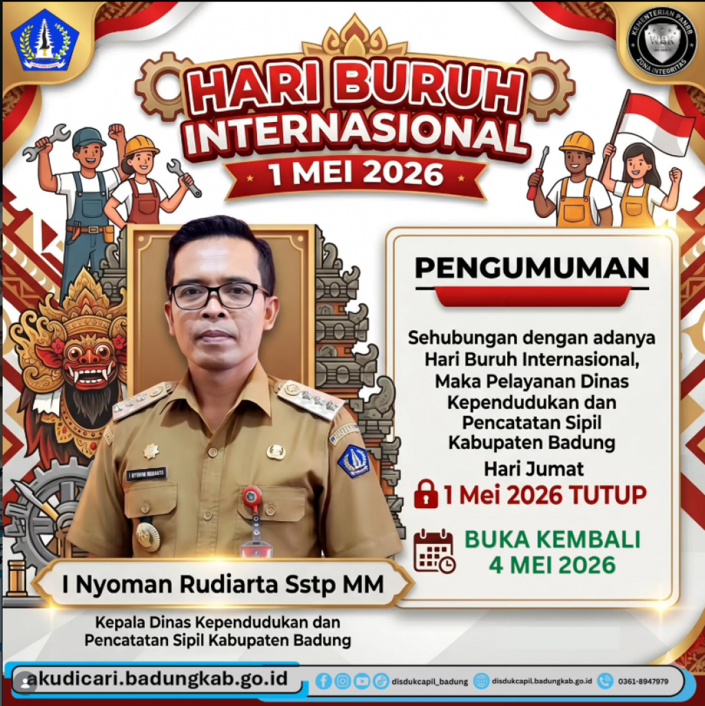 seluruh pelayanan di Dinas Kependudukan dan Pencatatan Sipil Kabupaten Badung TUTUP pada hari Jumat, 1 Mei 2026 buka kembali Senin, 4 Mei 2026