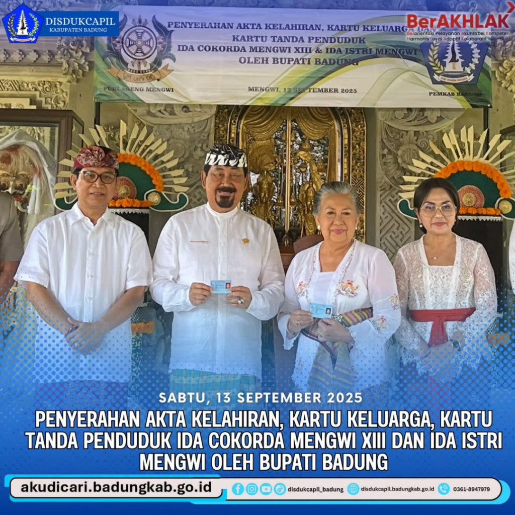 Pada hari Sabtu, 13 September 2025, Penyerahan Akta Kelahiran, Kartu Keluarga, Kartu Tanda Penduduk Ida Cokorde Mengwi XIII dan Ida Istri Mengwi oleh Bupati Badung