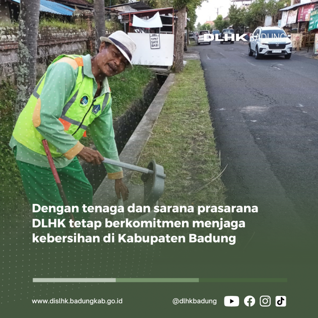 Dengan Tenaga dan Sarana Prasarana DLHK Tetap Berkomitmen Menjaga Kebersihan di Kabupaten Badung