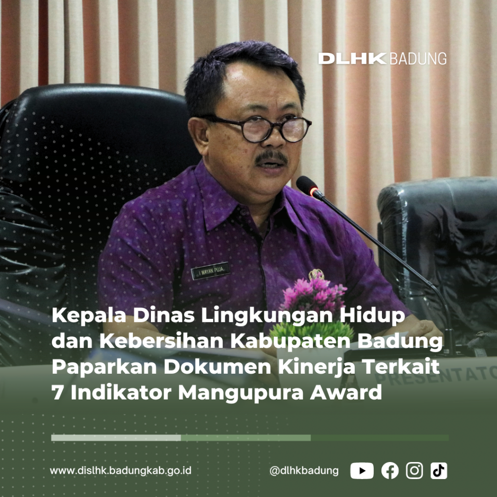 Kepala Dinas Lingkungan Hidup dan Kebersihan Kabupaten Badung Paparkan Dokumen Kinerja Terkait 7 Indikator Mangupura Award