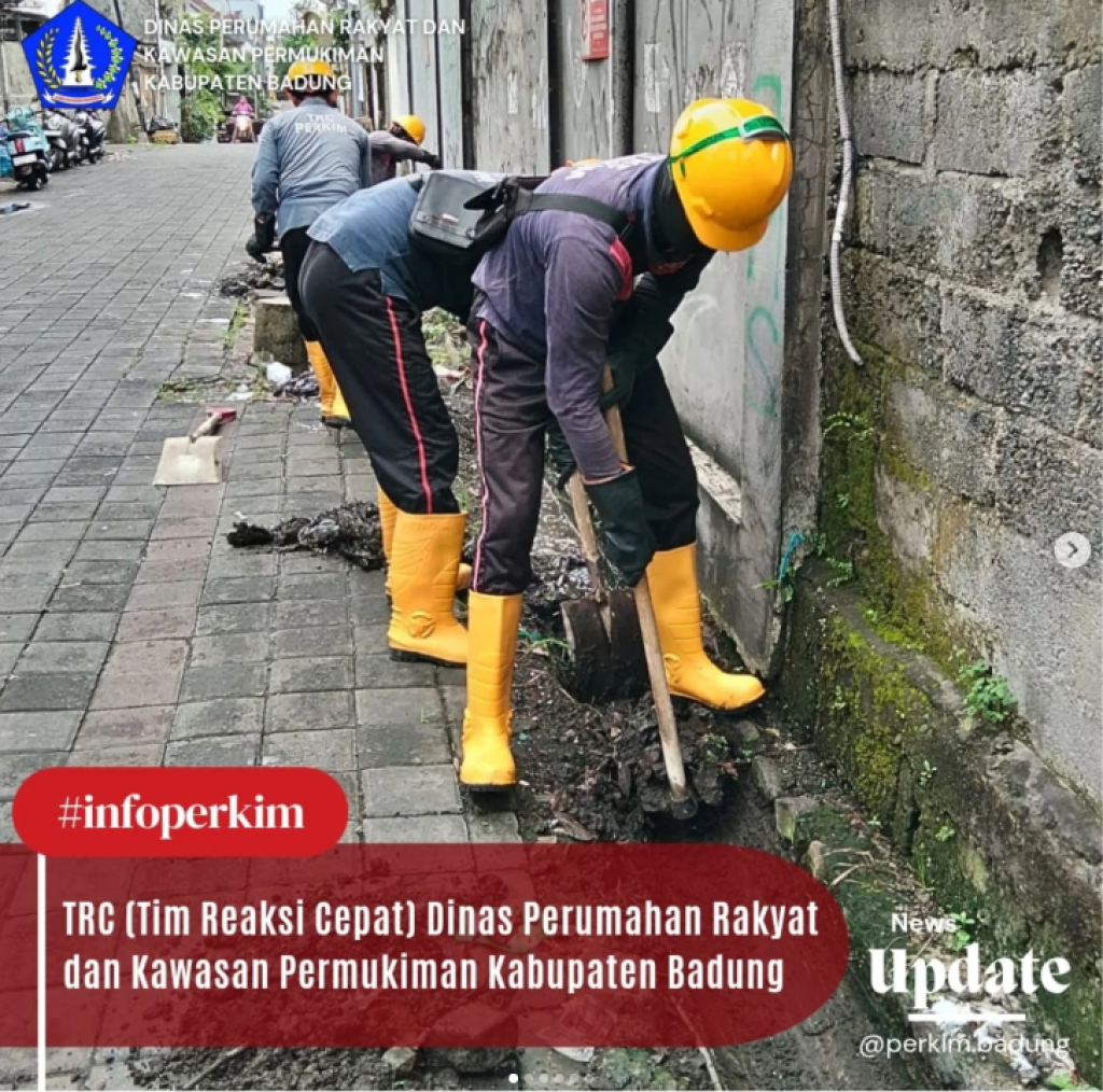 Tim Reaksi Cepat (TRC) Dinas Perumahan Rakyat dan Kawasan Permukiman Kabupaten Badung Melakukan Pembersihan Saluran Drainase