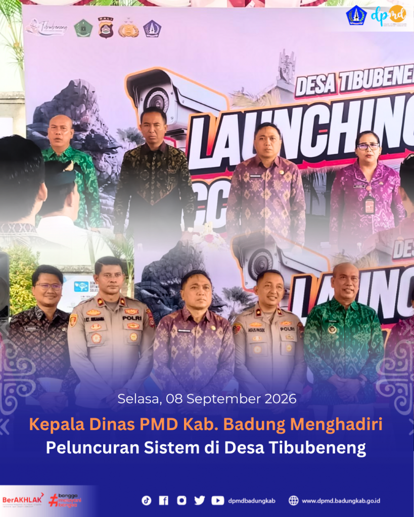 Kepala Dinas PMD Kab. Badung Menghadiri Peluncuran Sistem di Desa Tibubeneng