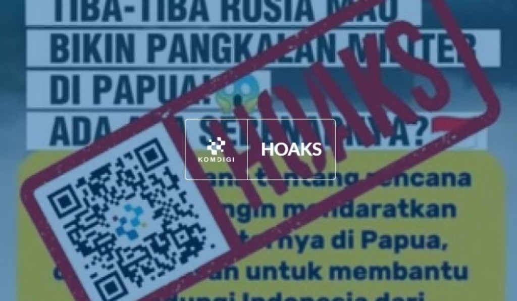 [HOAKS] Rusia akan Membuat Pangkalan Militer di Papua