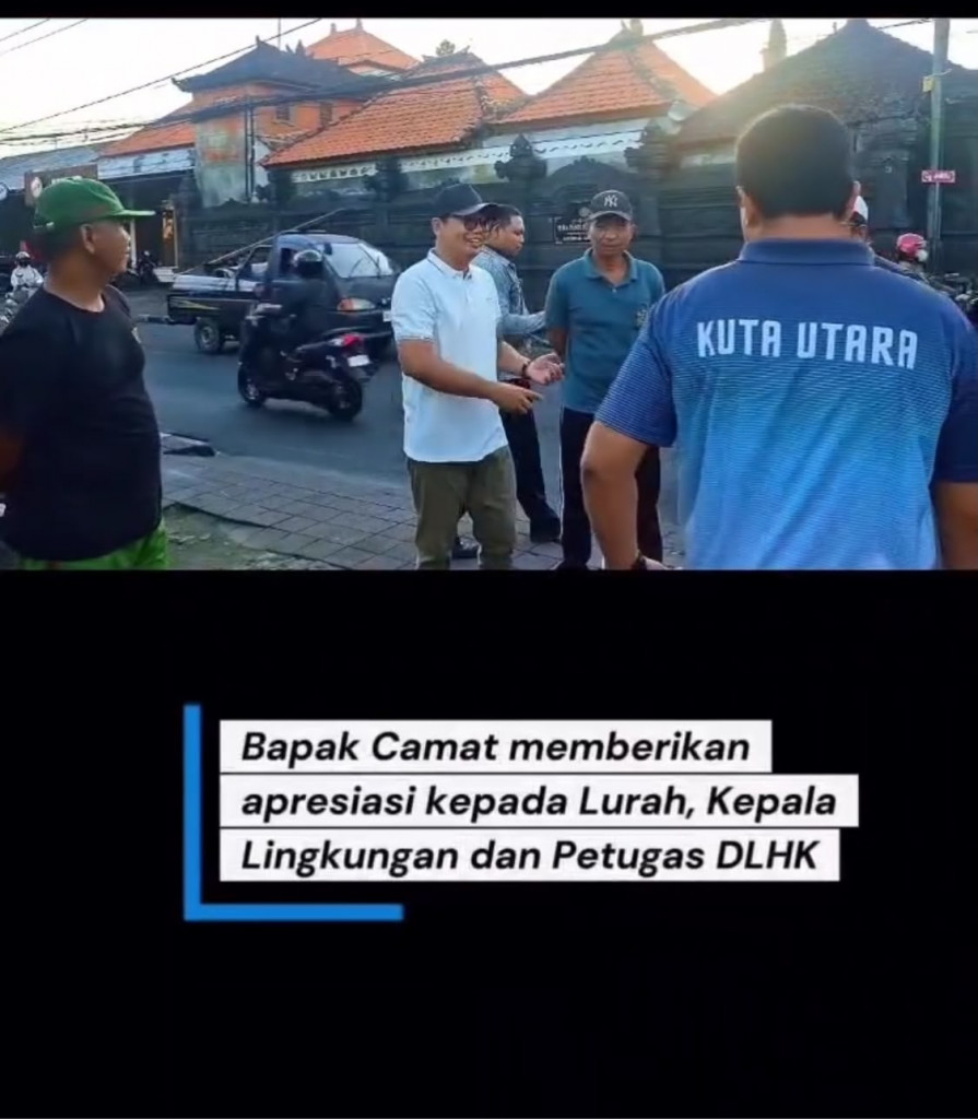 Bapak Camat Kuta Utara memberikan atensi langsung terhadap kegiatan pengangkutan sampah Anorganik/Residu di wilayah Kelurahan Kerobokan Kaja.
