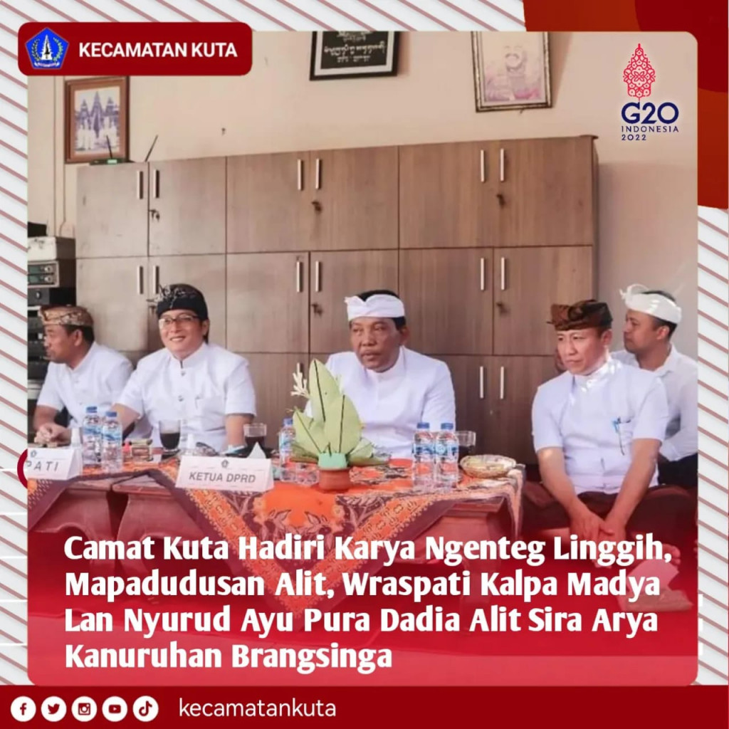 Camat Kuta Hadiri Karya Ngenteg Linggih, Mapadudusan Alit, Wraspatikalpa Madya Lan Nyurud Ayu di Dadia Alit Sira Arya Kanuruhan Brangsinga