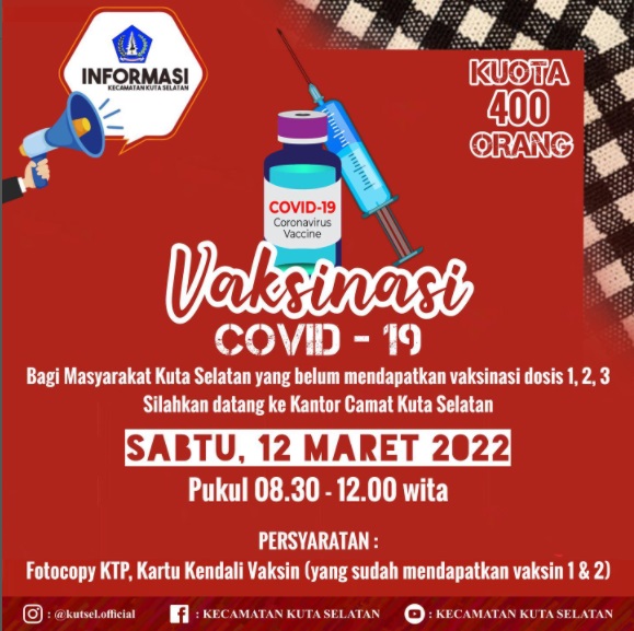 Ayo masyarakat kuta selatan!! Ikuti vaksinasi di Kantor Camat Kuta Selatan yang akan dilaksanakan pada hari Sabtu, 12 Maret 2022 Pukul 08.30-12.00 wita