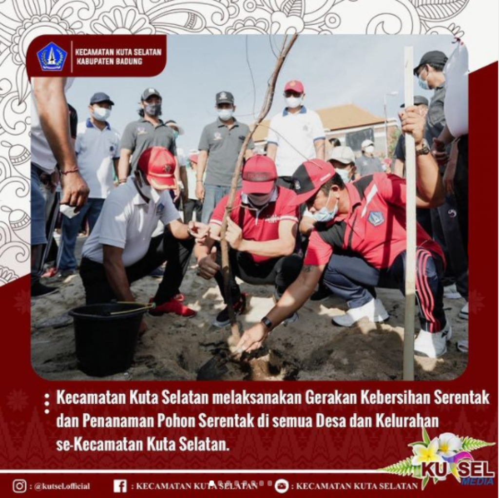Kecamatan Kuta Selatan Melaksanakan Gerakan Kebersihan Serentak dan Penanaman Pohon Serentak di Semua Desa dan Kelurahan se-Kecamata Kuta Selatan
