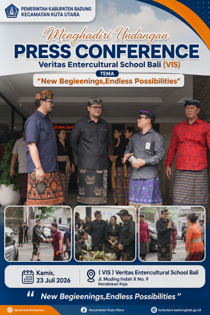 Bapak Camat Kuta Utara mendampingi Bapak Wakil Bupati Badung menghadiri kegiatan Press Conference bertema "New Beginnings, Endless Possibilities" yang diselenggarakan oleh VIS (Veritas Intercultural School Bali)