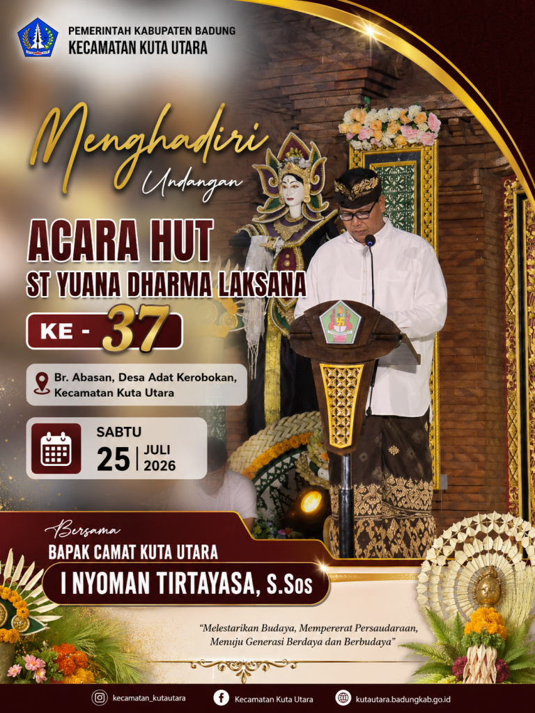 Bapak Camat Kuta Utara, I Nyoman Tirtayasa, S.Sos., menghadiri Undangan Perayaan Hari Ulang Tahun (HUT) ke-37 Sekaa Teruna (ST) Yuana Dharma Laksana yang diselenggarakan di Banjar Abasan, Desa Adat Kerobokan, pada Sabtu, 25 Juli 2026.