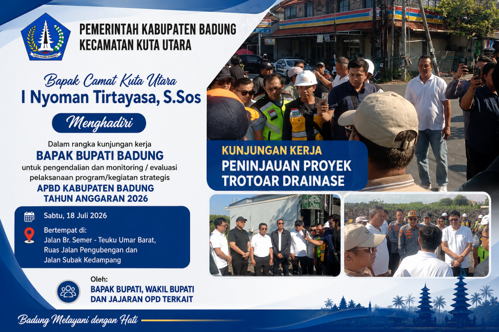 BAPAK CAMAT KUTA UTARA MENGHADIRI KUNJUNGAN KERJA BAPAK BUPATI BADUNG