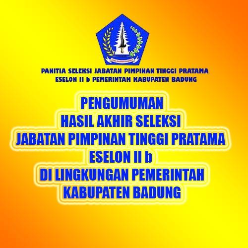 Pengumuman Hasil Akhir Seleksi Jabatan Pimpinan Tinggi Pratama (Eselon II b) di Lingkungan Pemerintah Kabupaten Badung
