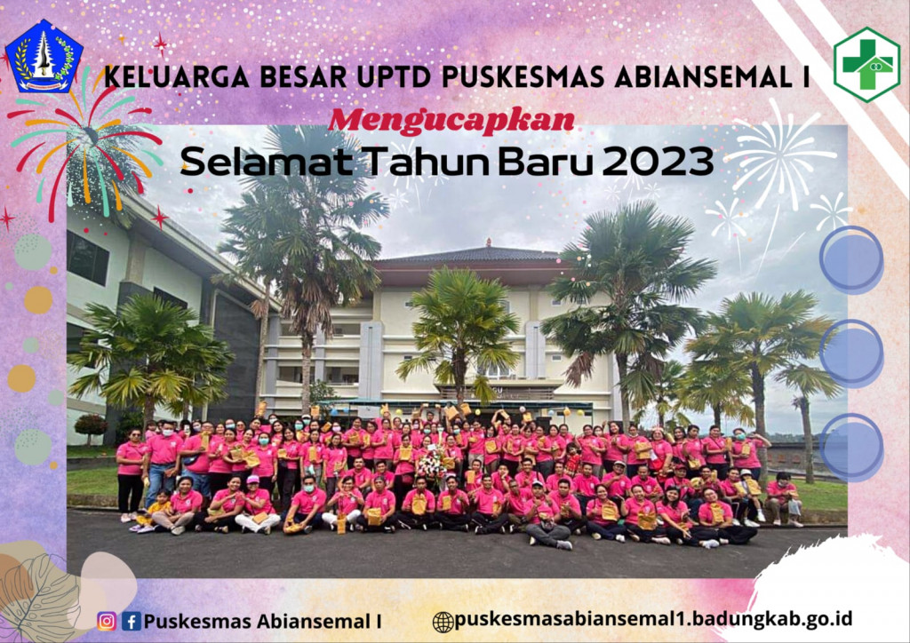 Kami Keluarga Besar UPTD Puskesmas Abiansemal I Mengucapkan Selamat Menyambut Tahun Baru 2023