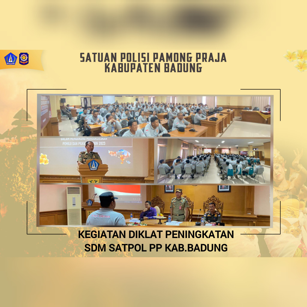 UNTUK MENDUKUNG MENSUKSESKAN PEMILU SATPOL PP BADUNG MELAKSANAKAN DIKLAT